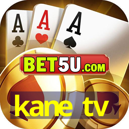 kane tv